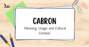 Cabron Meaning, Usage, and Cultural Context
