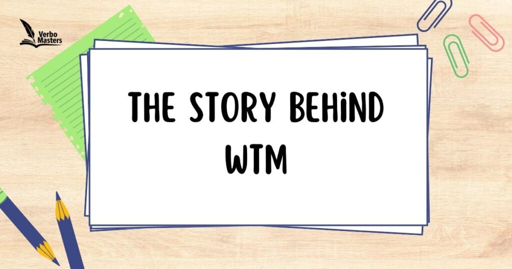 The Story Behind WTM