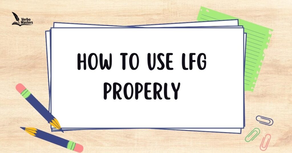 How to Use LFG Properly