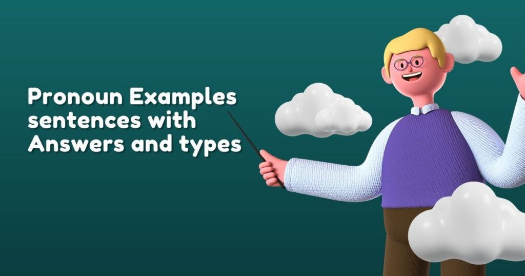 Pronoun Examples sentences with Answers and types
