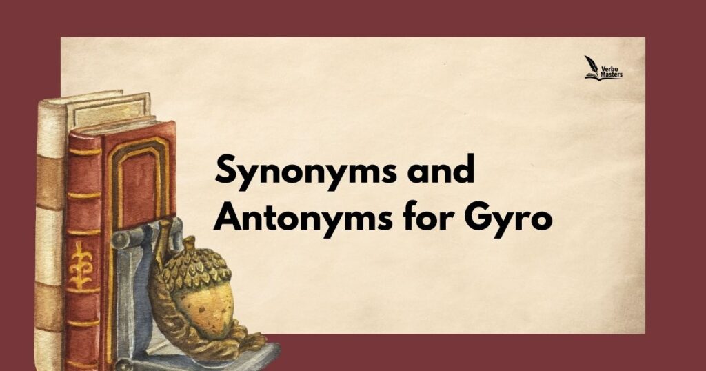 Synonyms and Antonyms for Gyro