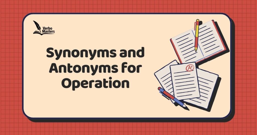Synonyms and Antonyms for Operation