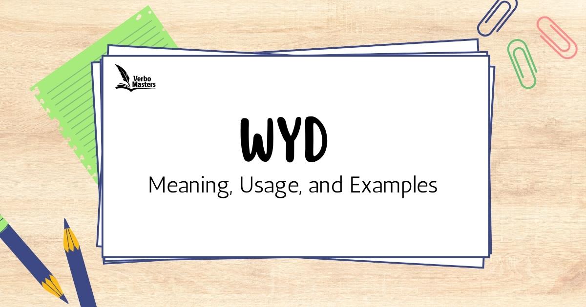 WYD Meaning, Usage, and Examples