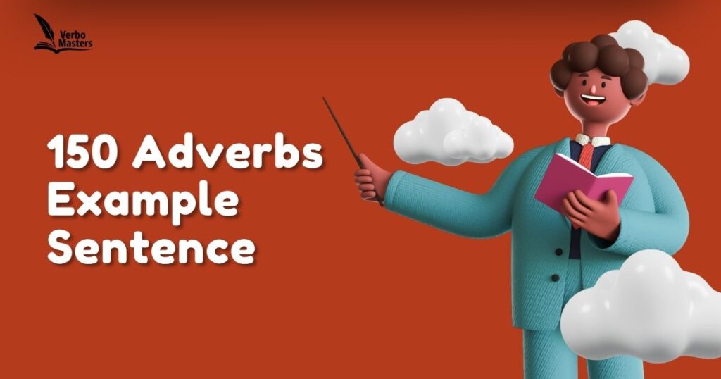 150 Adverbs Example Sentence