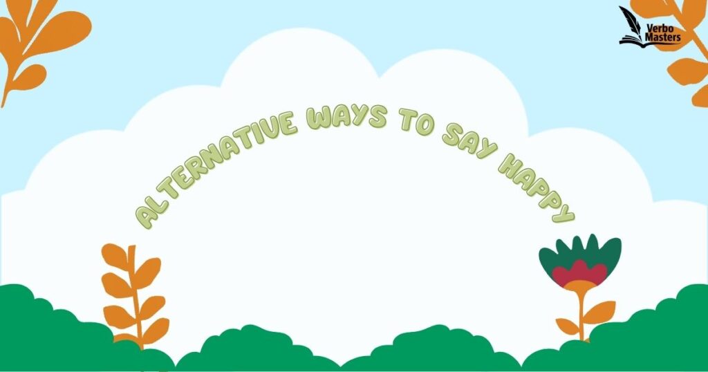 Alternative Ways To Say happy