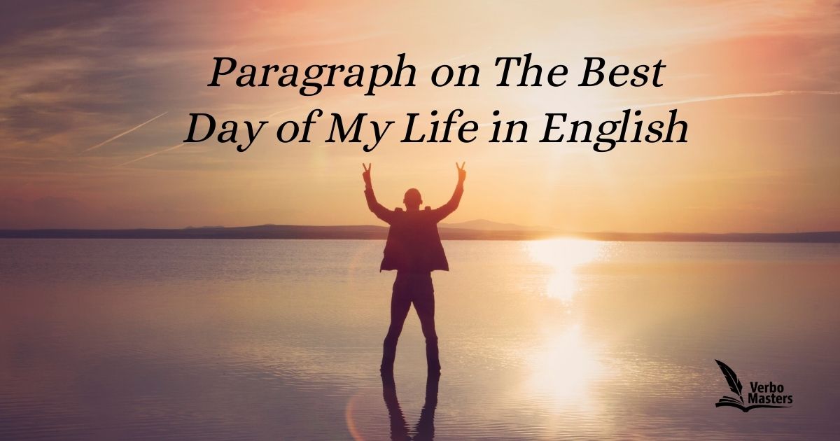 Paragraph on The Best Day of My Life in English